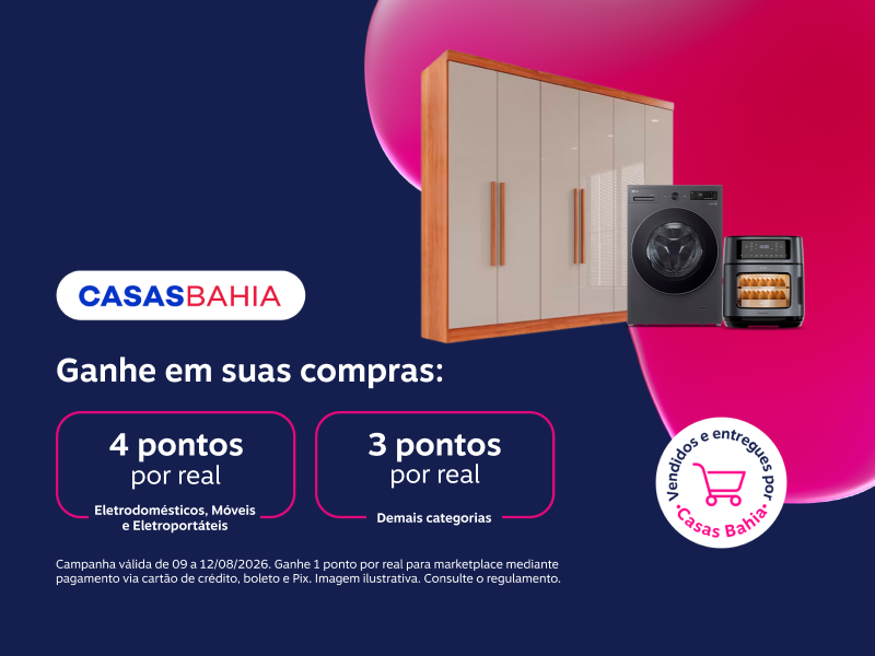 Ganhe em suas compras na Casas Bahia: 4 pontos por real em Eletrodomésticos, Móveis e Eletroportáteis e 3 pontos por real demais categorias 
