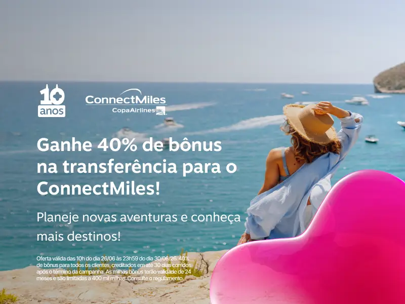 Ganhe 40% de bônus na transferência de pontos para o ConnectMiles. Planeje novas aventuras e conheça mais destinos!