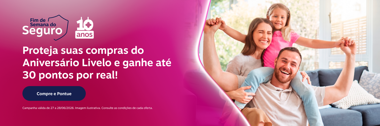 Você garantiu as ofertas. Agora proteja suas escolhas. Adicione mais tranquilidade às compras feitas no Aniversário Livelo e ganhe até 30 pontos por real. 