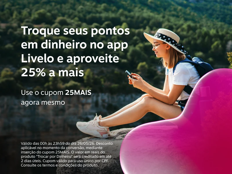 Troque seus pontos em dinheiro no app Livelo e aproveite 25 por cento a mais. Use o cupom 25MAIS agora mesmo. Livelo.