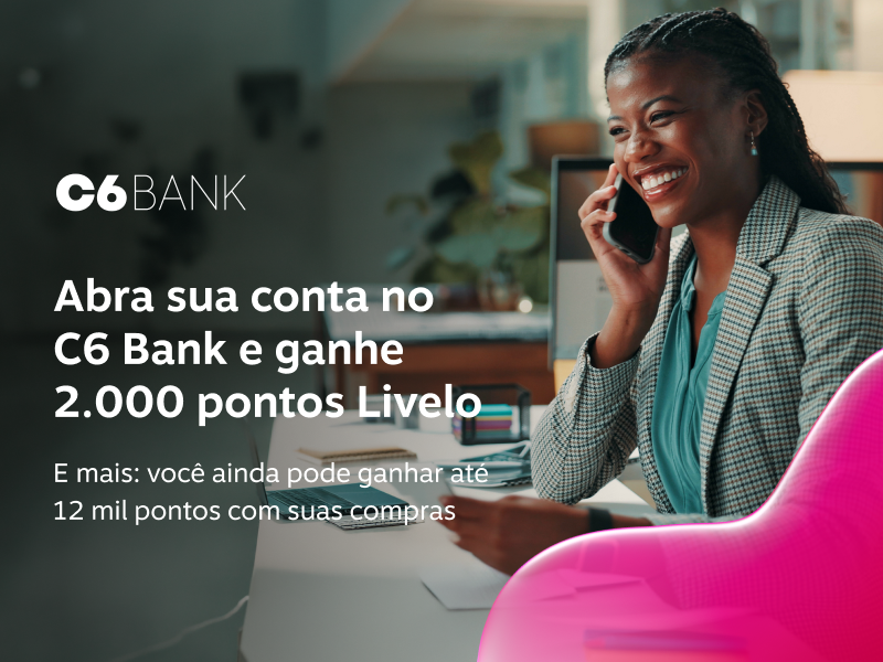 Abra sua conta no C6 Bank e ganhe 2.000 pontos Livelo