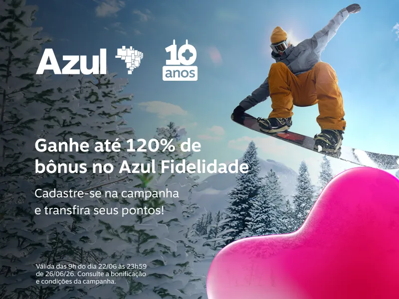 Ganhe até 120% de bônus no Azul Fidelidade. Cadastre-se na campanha e transfira seus pontos!
