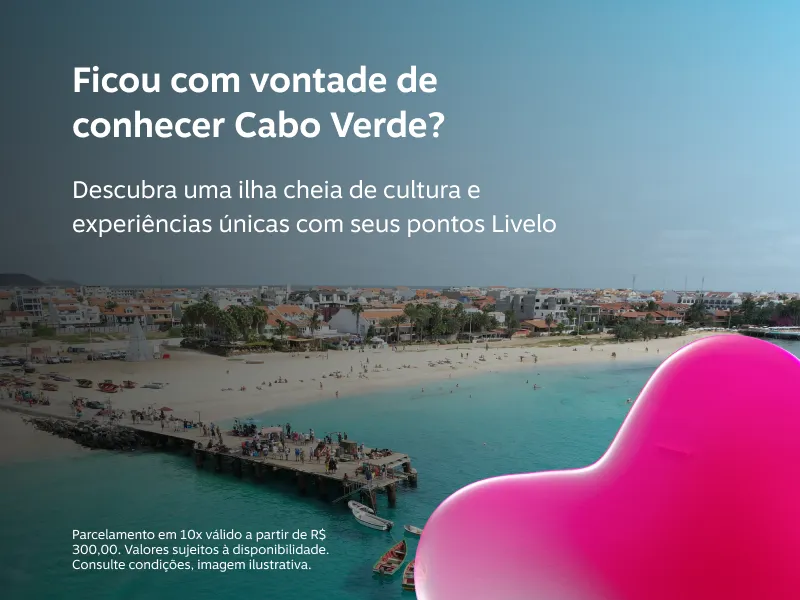 Cabo Verde vai entrar na sua lista de viagem! Descubra um destino cheio de cultura e experiências únicas com seus pontos Livelo