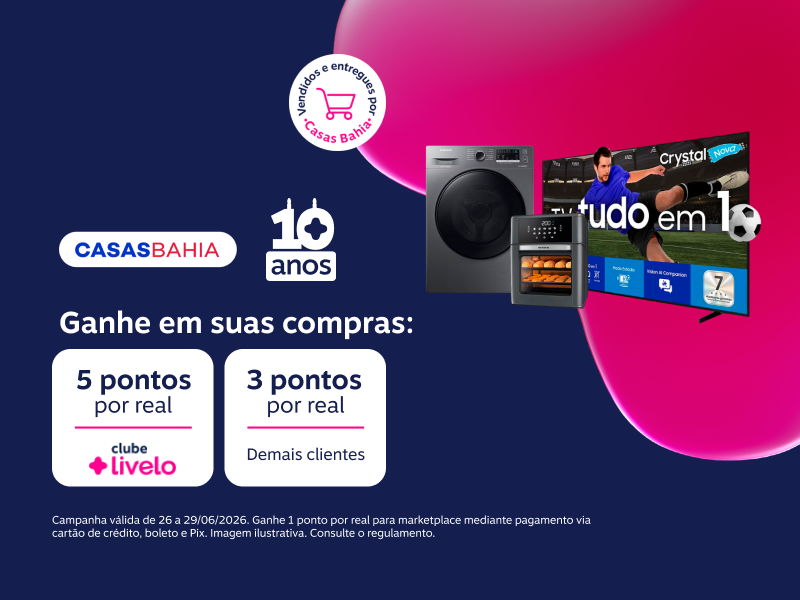 Ganhe em suas compras na Casas Bahia: 5 pontos por real com Clube Livelo e 3 pontos por real demais clientes