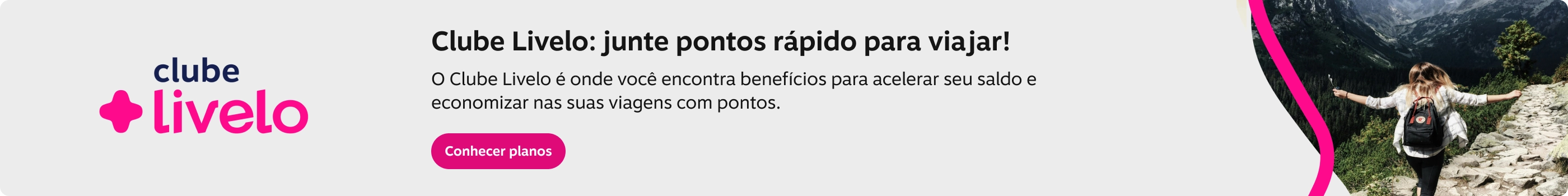 Clube Livelo: junte pontos rápido para viajar!, imagem clicável, ir para /clube