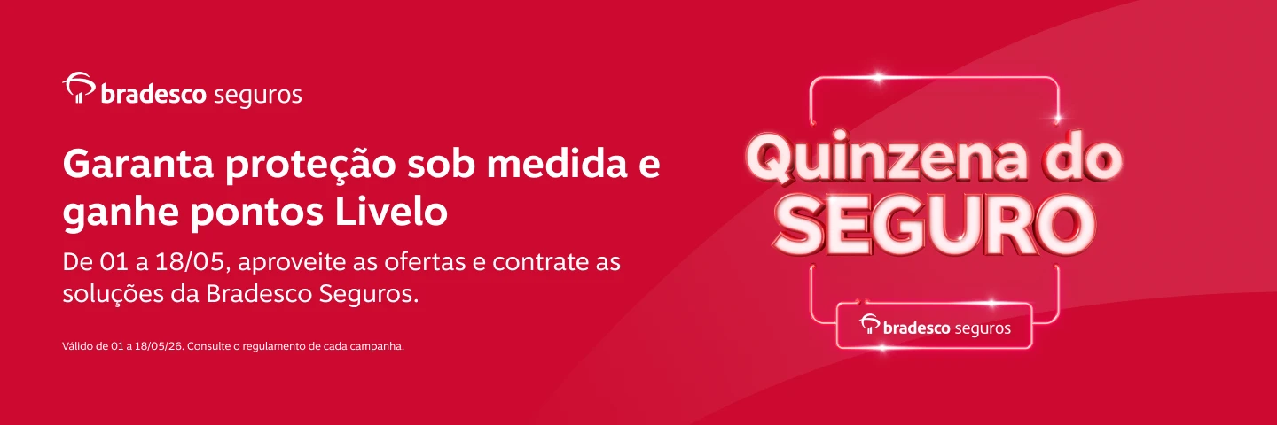 Garanta proteção sob medida e ganhe pontos Livelo. De 01 a 18/05, aproveite as ofertas e contrate as soluções da Bradesco Seguros 
