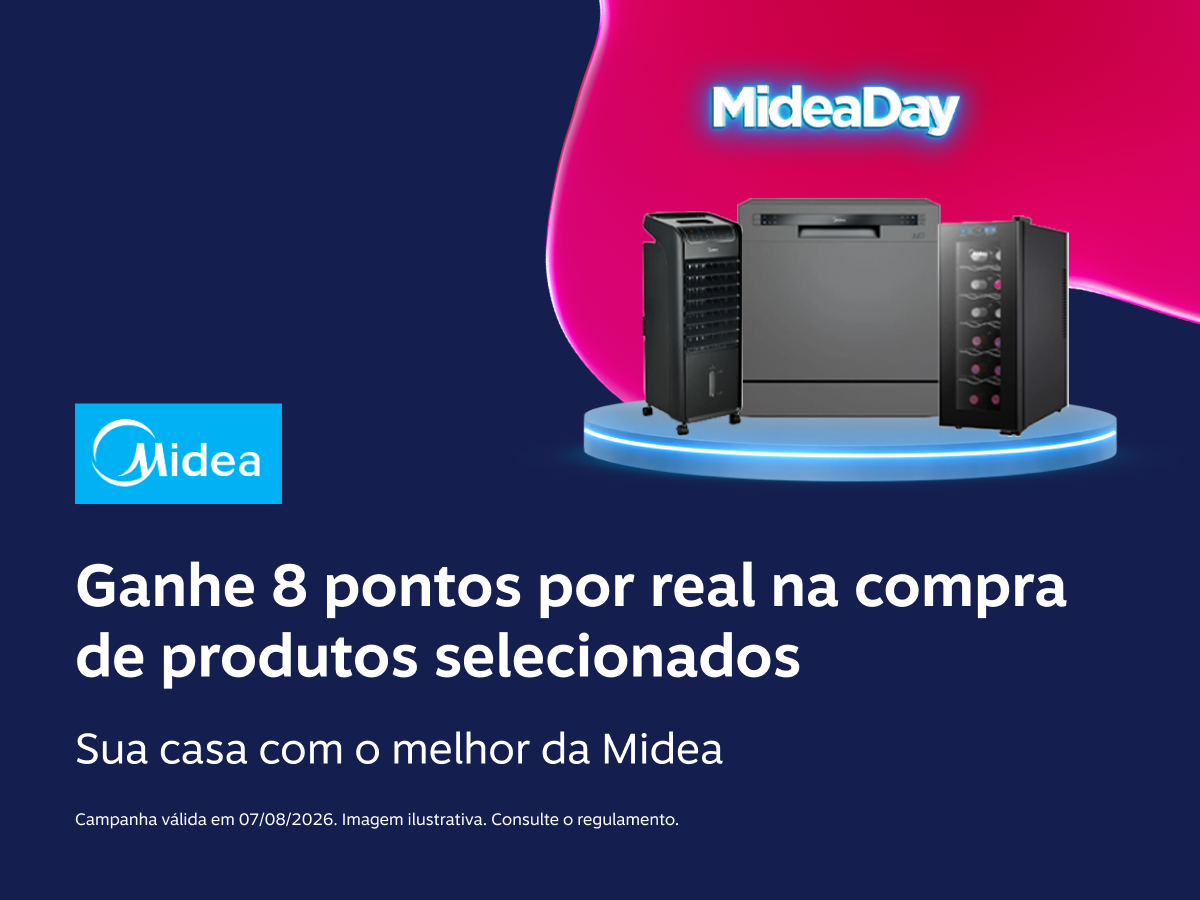 Ganhe 8 pontos por real na compra de produtos selecionados. Sua casa com o melhor da Midea