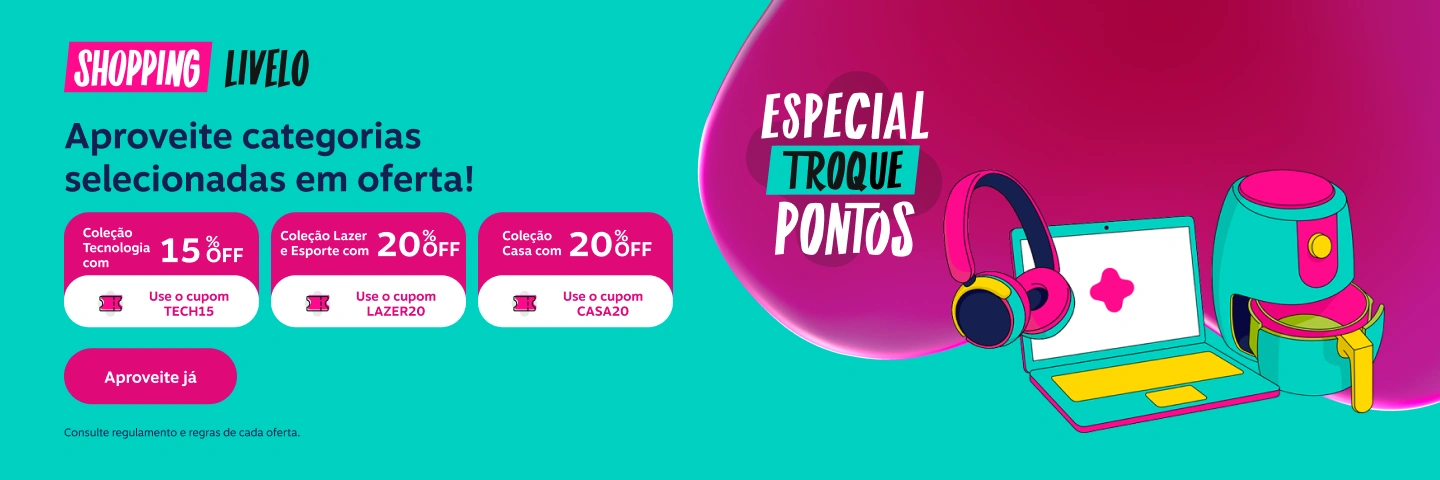 Especial Troque Pontos. Shopping Livelo. Aproveite categorias selecionadas em oferta!  Coleção Tecnologia com 15 por cento de desconto. Use o cupom TECH15.  Coleção Casa com 20 por cento de desconto.  Use o cupom CASA20. Coleção Esporte e Lazer com 20 por cento de desconto, use o cupom LAZER20.