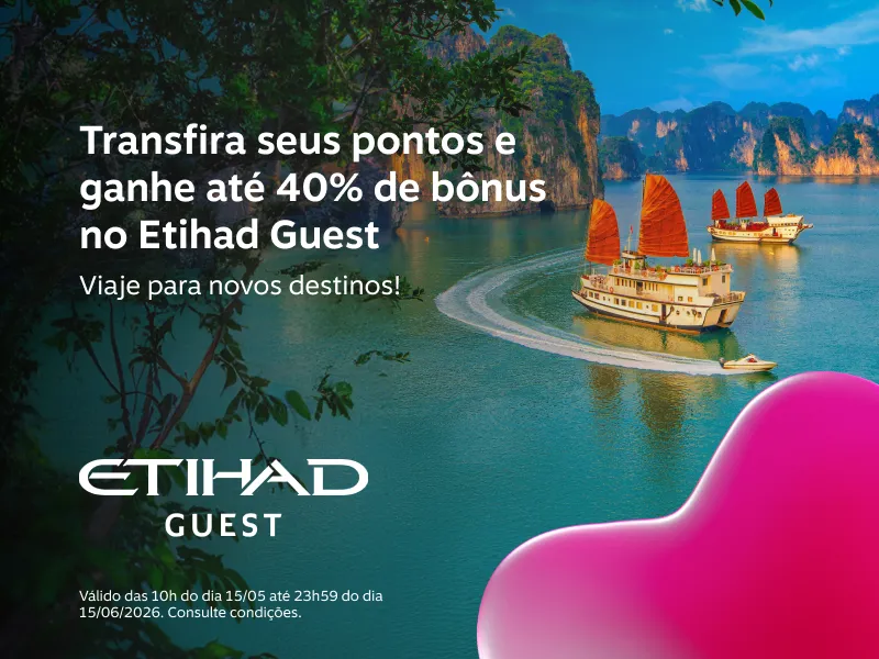 Transfira seus pontos e ganhe até 40% de bônus no Etihad Guest. Viaje para novos destinos!