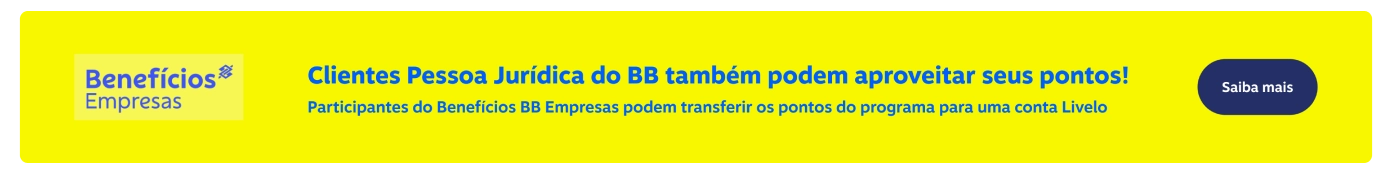 Participantes do Benefícios BB Empresas podem transferir os pontos do programa para uma conta Livelo, imagem clicável, ir para https://www.livelo.com.br/bb/clube-de-beneficios