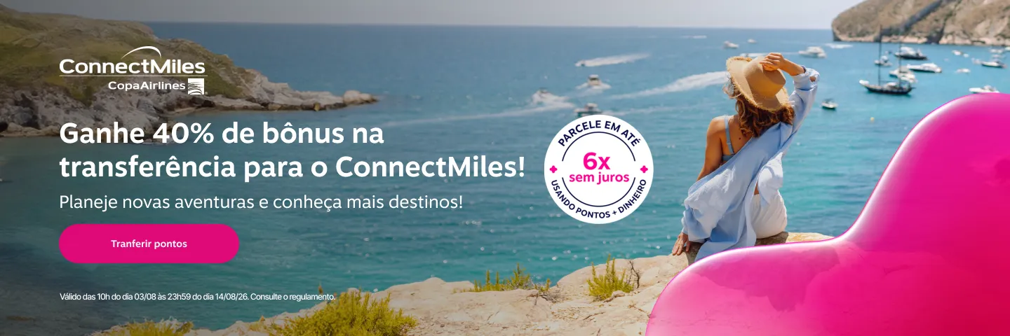 Ganhe 40% de bônus na transferência de pontos para o ConnectMiles. Planeje novas aventuras e conheça mais destinos!