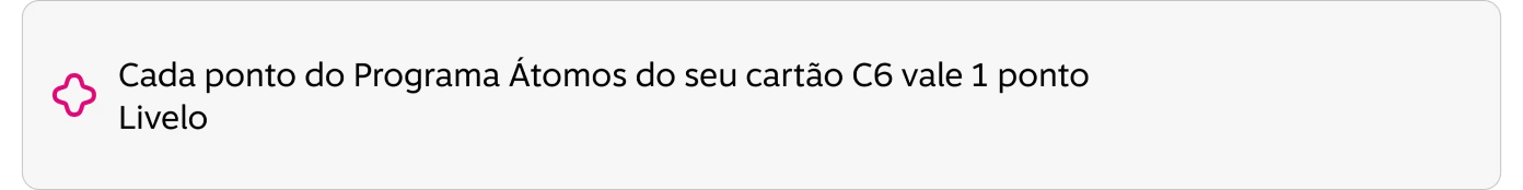Cada ponto do Programa Átomos do seu cartão C6 vale 1 ponto Livelo