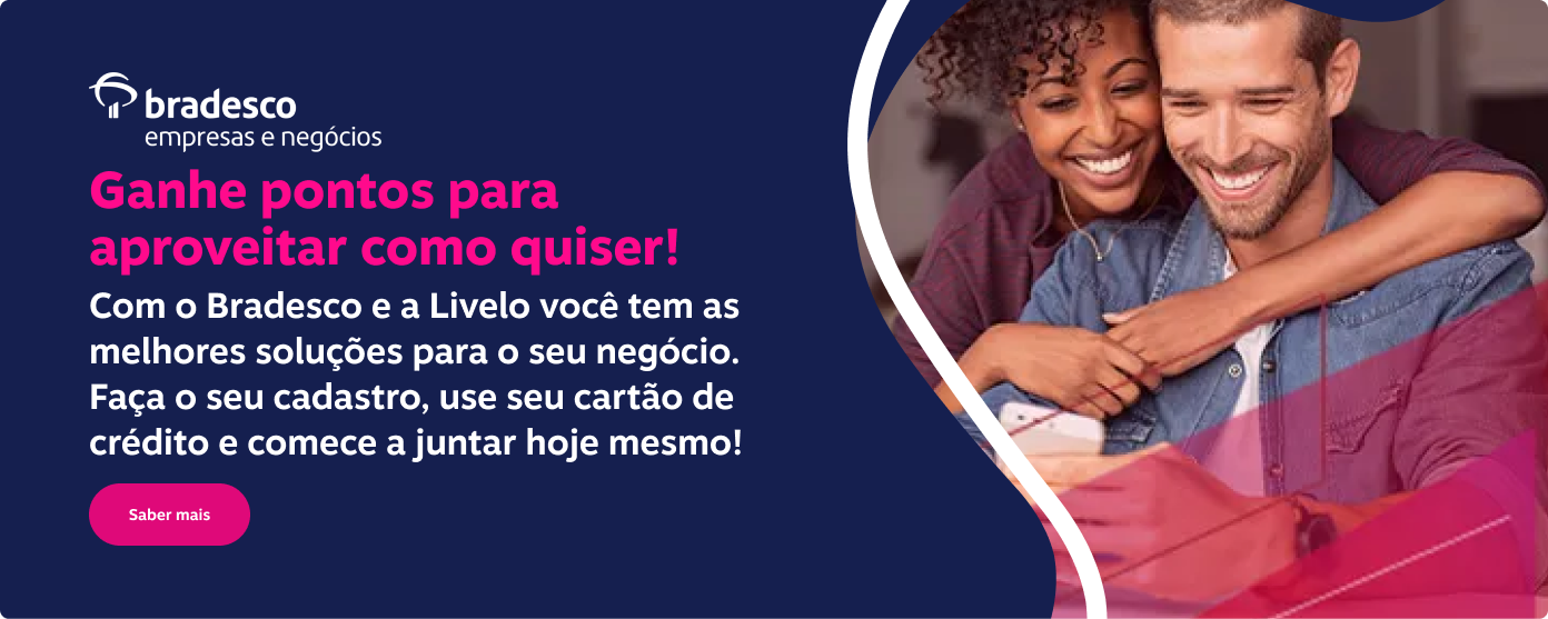 Ganhe pontos para aproveitar como quiser! Com o Bradesco e a Livelo você tem as melhores soluções para o seu negócio. Faça o seu cadastro, use seu cartão de crédito e comece a juntar hoje mesmo!​