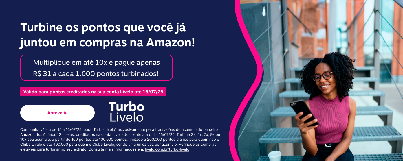 Turbine com desconto os pontos que você juntou com a Amazon! Válido para pontos creditados na sua conta Livelo até 16/07/25. 
