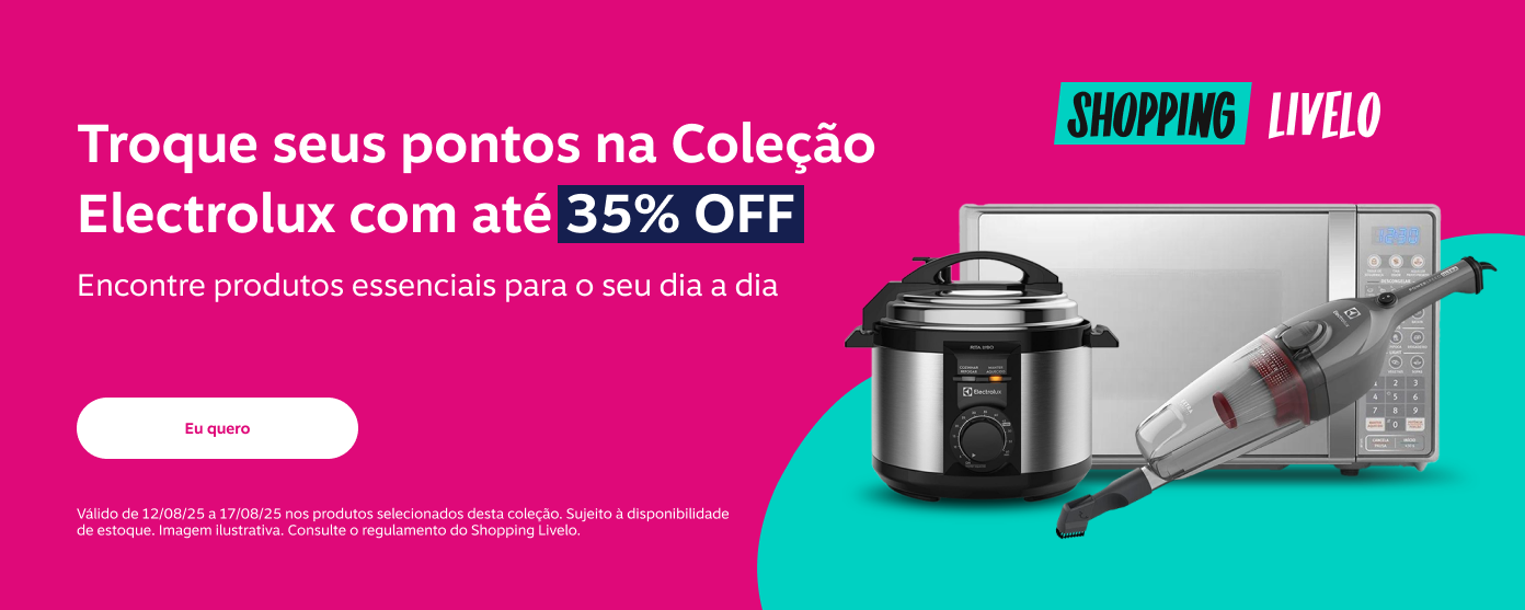 Troque seus pontos na Coleção Electrolux com até trinta e cinco por cento de desconto. Encontre produtos essenciais para o seu dia a dia.