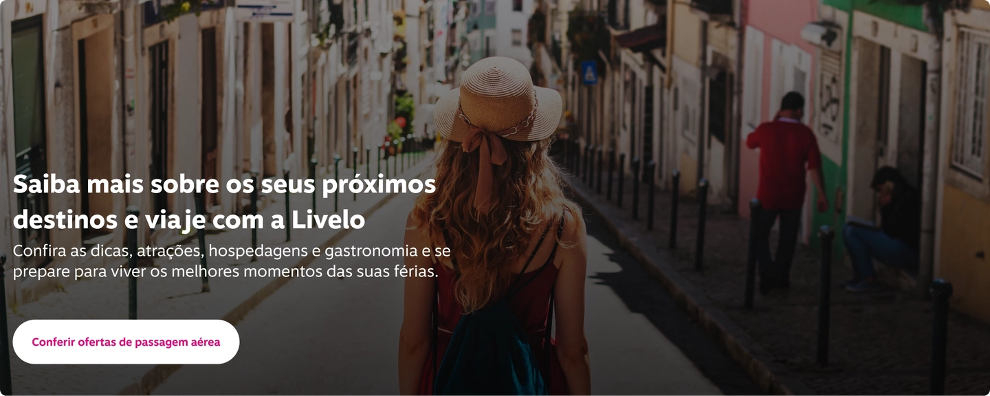 Saiba mais sobre os seus próximos destinos e viaje com a Livelo