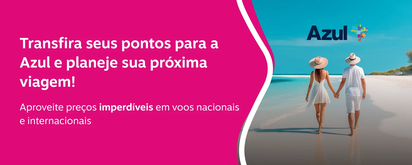 Transfira seus pontos para a Azul e planeje sua próxima viagem!