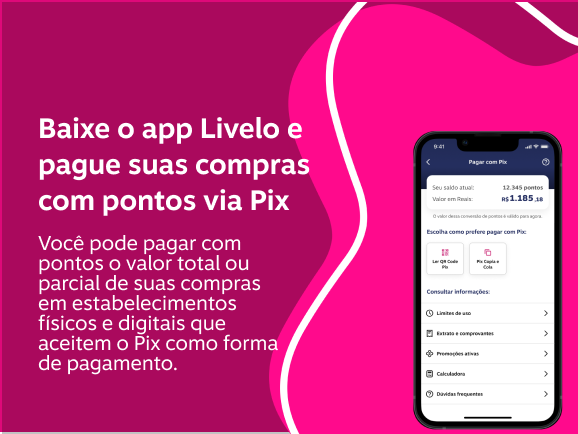 Baixe o app Livelo e pague suas compras com pontos via Pix.