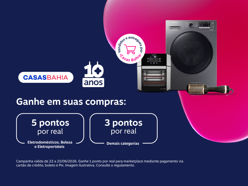 Ganhe em suas compras na Casas Bahia: 5 Eletrodomésticos, Beleza e Eletroportáteis e 3 pontos por real demais categorias
