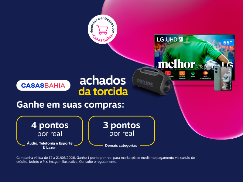 Ganhe em suas compras na Casas Bahia: 4 pontos por real em Telas, Áudio, Telefonia e Esporte & Lazer e 3 pontos por real demais categorias 