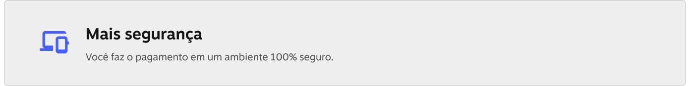Mais segurança! Você faz o pagamento em um ambiente 100% seguro.