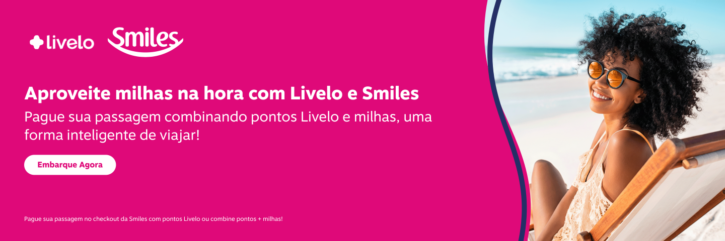 Aproveite milhas na hora com Livelo e Smiles