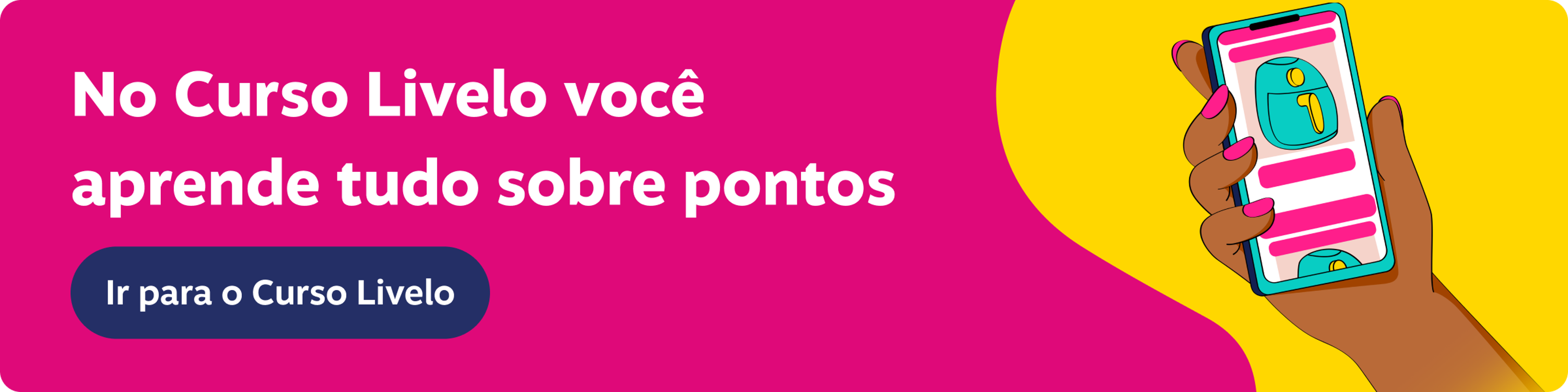 Banner Faixa Curso, imagem clicável, ir para https://www.livelo.com.br/curso-livelo