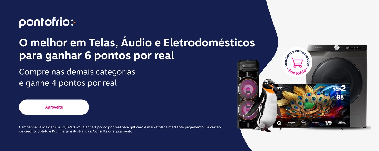 Vendidos e entregues por Pontofrio. O melhor em Telas, Áudio e Eletrodomésticos para ganhar 6 pontos por real. Compre nas demais categorias e ganhe 4 pontos por real