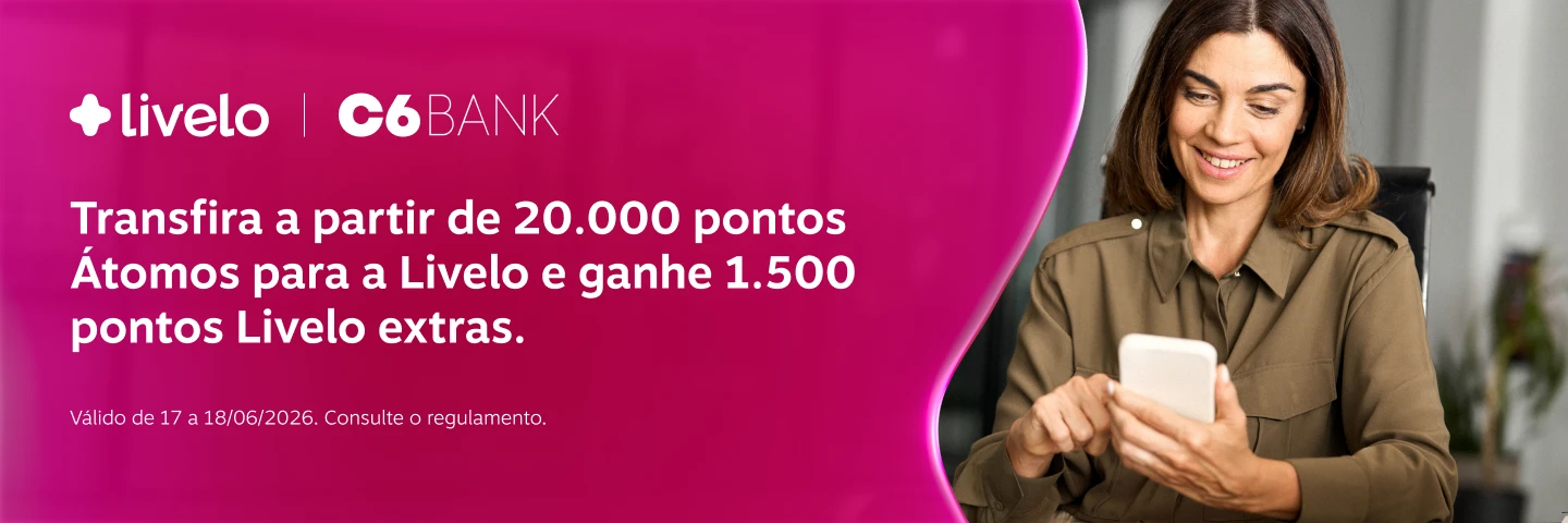 Use seus pontos C6 Átomos na Livelo e ganhe 1.500 pontos extras! Transfira a partir de 20.000 pontos C6 Átomos e receba pontos Livelo