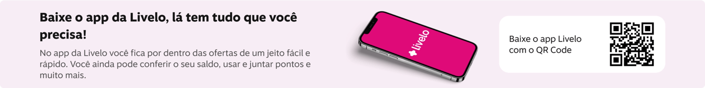 Baixe o app da Livelo, la tem tudo que você precisa No app da Livelo você fica por dentro das ofertas de um jeito fácil e rápido. Você ainda pode conferir o seu saldo, usar e juntar pontos e muito mais., imagem clicável, ir para https://livelo-lojas.onelink.me/aQIU/baixe