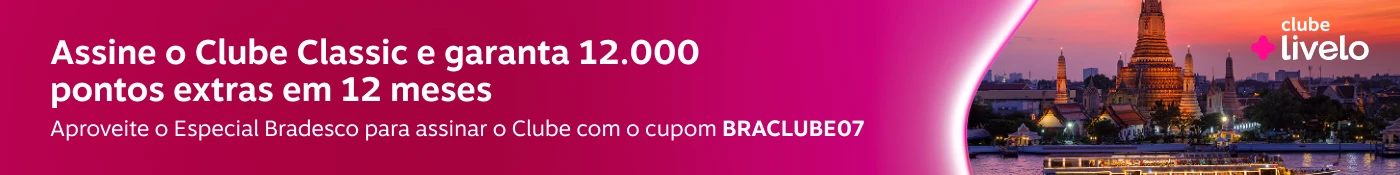 Assine o Clube Classic e garanta 12.000 pontos  extras em 12 meses: Aproveite o Especial Bradesco para assinar o Clube com o cupom BRACLUBE07 , imagem clicável, ir para https://www.livelo.com.br/clube
