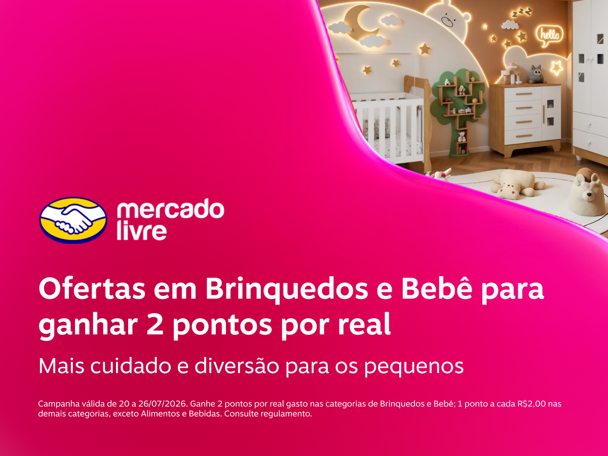 Ganhe em suas compras no Mercado Livre: 2 pontos por real  nas categorias de Brinquedos e Bebê e 1 ponto a cada 2 reais demais categorias
