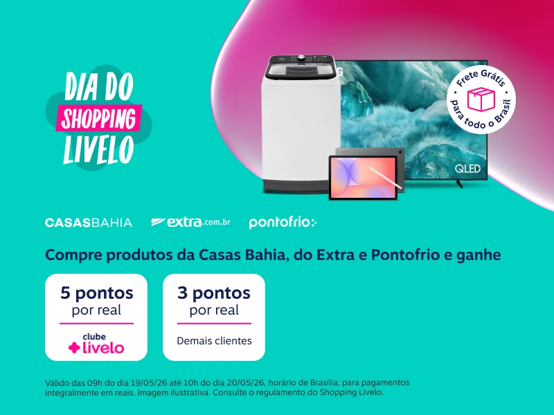 Compre produtos da Casas Bahia, do Extra e Pontofrio e ganhe 5 pontos por real com o Clube Livelo. Demais clientes ganham 3 pontos por real. E tem mais Frete Grátis para todo o Brasil. Dia do Shopping Livelo.