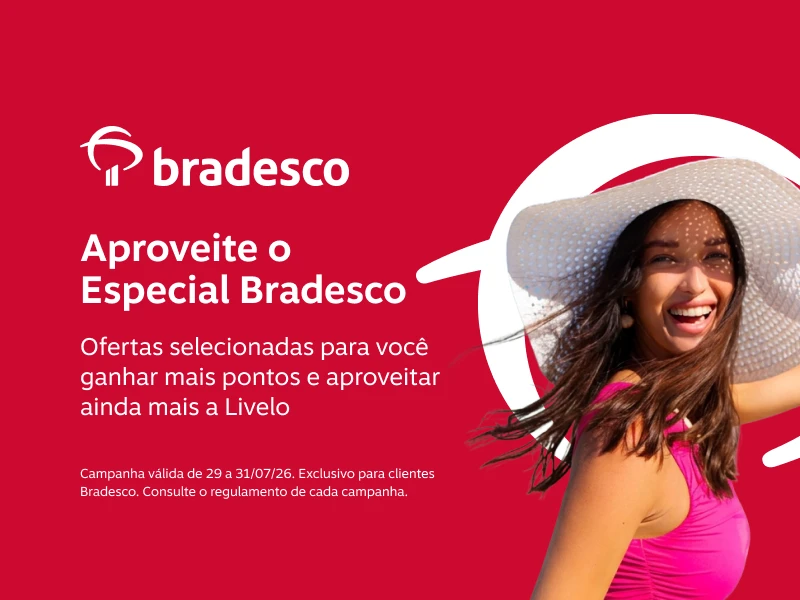 Aproveite o Especial Bradesco: Ofertas selecionadas para você ganhar mais pontos e aproveitar ainda mais a Livelo 