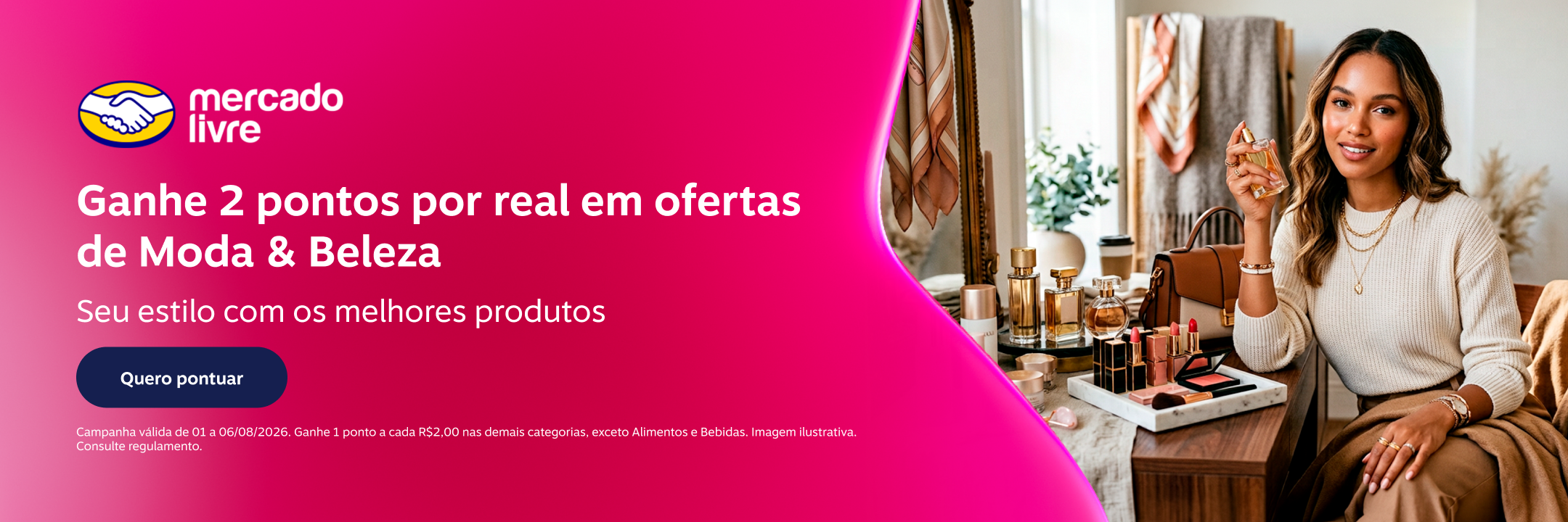 Ganhe 2 pontos por real em ofertas de Moda & Beleza. Seu estilo com os melhores produtos