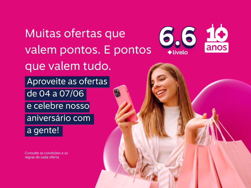 Muitas ofertas que valem pontos. E pontos que valem tudo. Aproveite as ofertas de 04 a 07/06 e comemore o Aniversário Livelo com a gente!