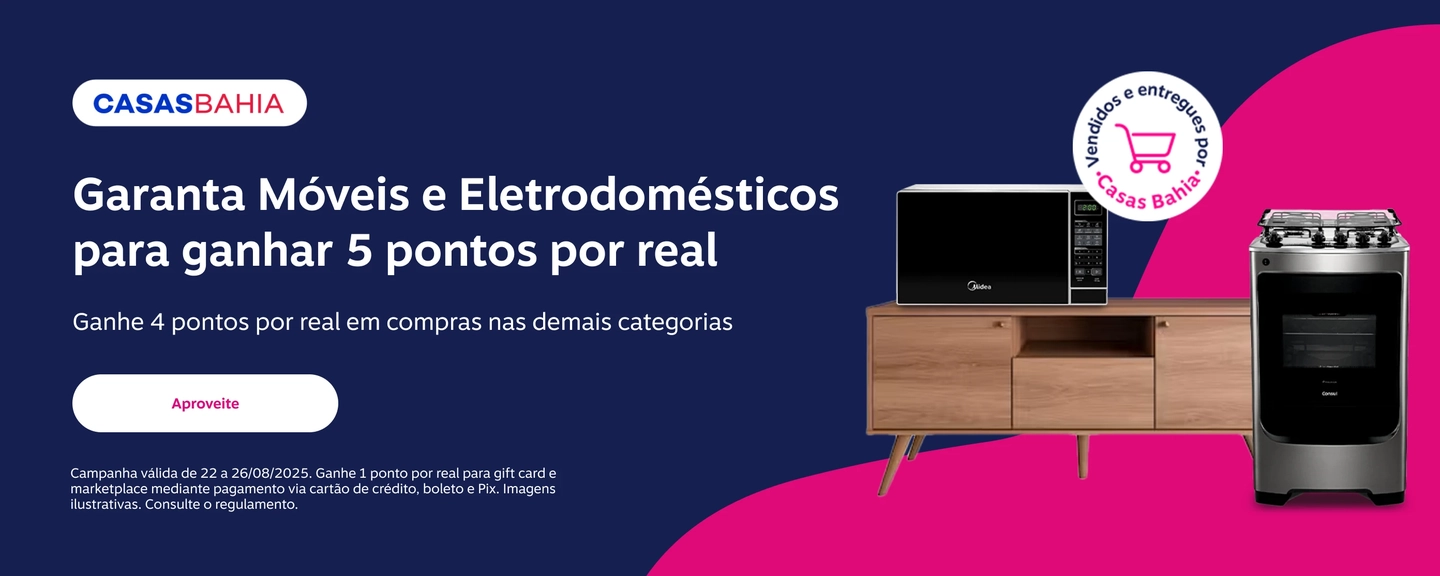Vendidos e entregues por Casas Bahia. Garanta Móveis e Eletrodomésticos para ganhar 5 pontos por real. Ganhe 4 pontos por real em compras nas demais categorias