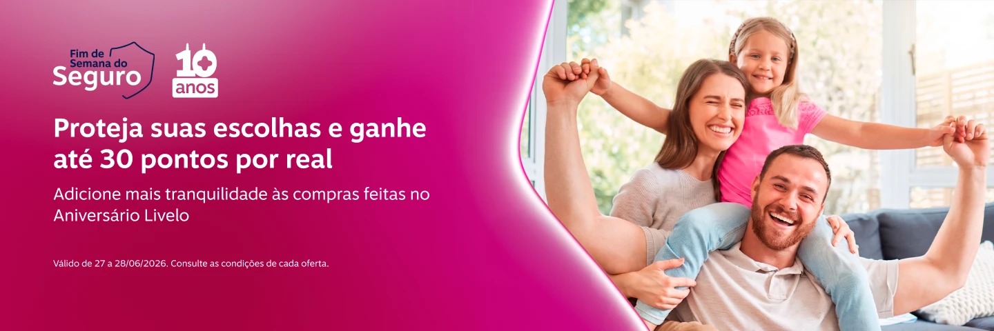 Proteja suas escolhas e ganhe até 30 pontos por real. Adicione mais tranquilidade às compras feitas no Aniversário Livelo. Válido de 27 a 28/06/2026. Consulte as condições de cada oferta.