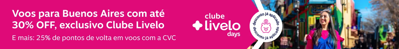 Voos para Buenos Aires com até 30% OFF, exclusivo Clube Livelo. E mais: 25% de pontos de volta em voos com a CVC