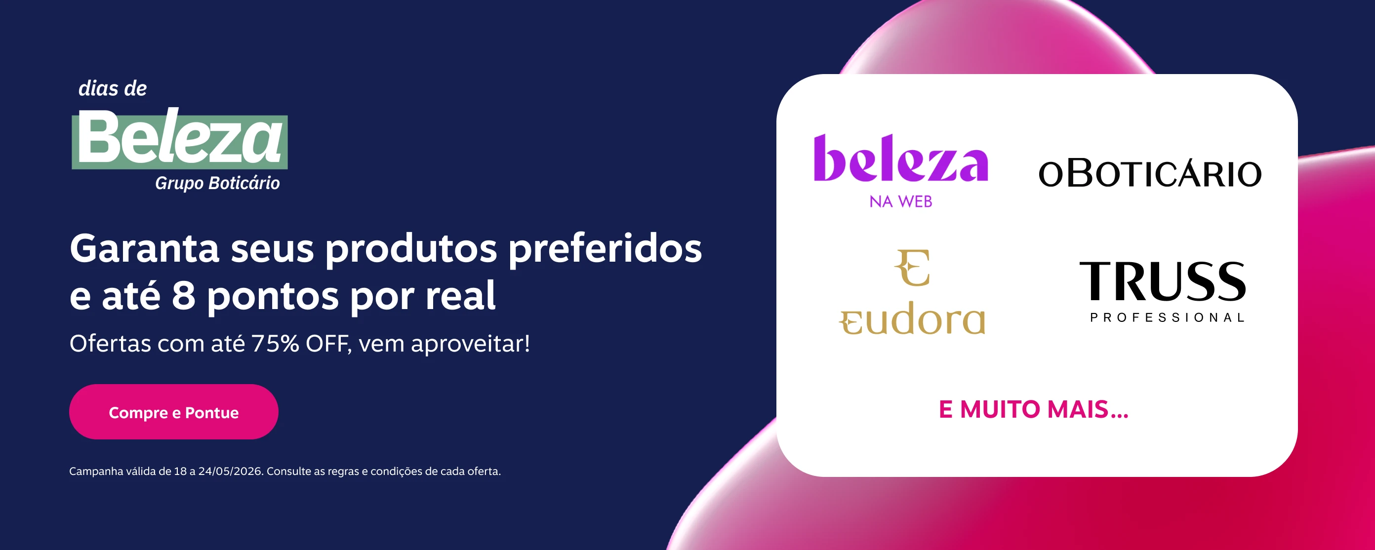 Garanta seus produtos preferidos e até 8 pontos por real. Ofertas com até 75% OFF, vem aproveitar! 