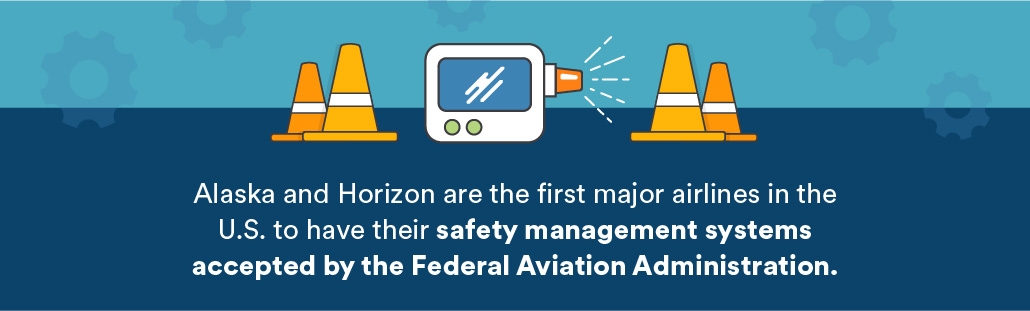 Alaska and Horizon are the first major airlines in the U.S. to have their safety management systems accepted by the Federal Aviation Administration.