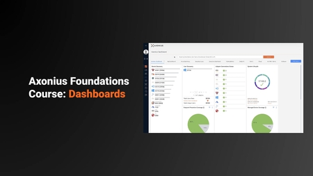 Axonius Foundations Course: Dashboards