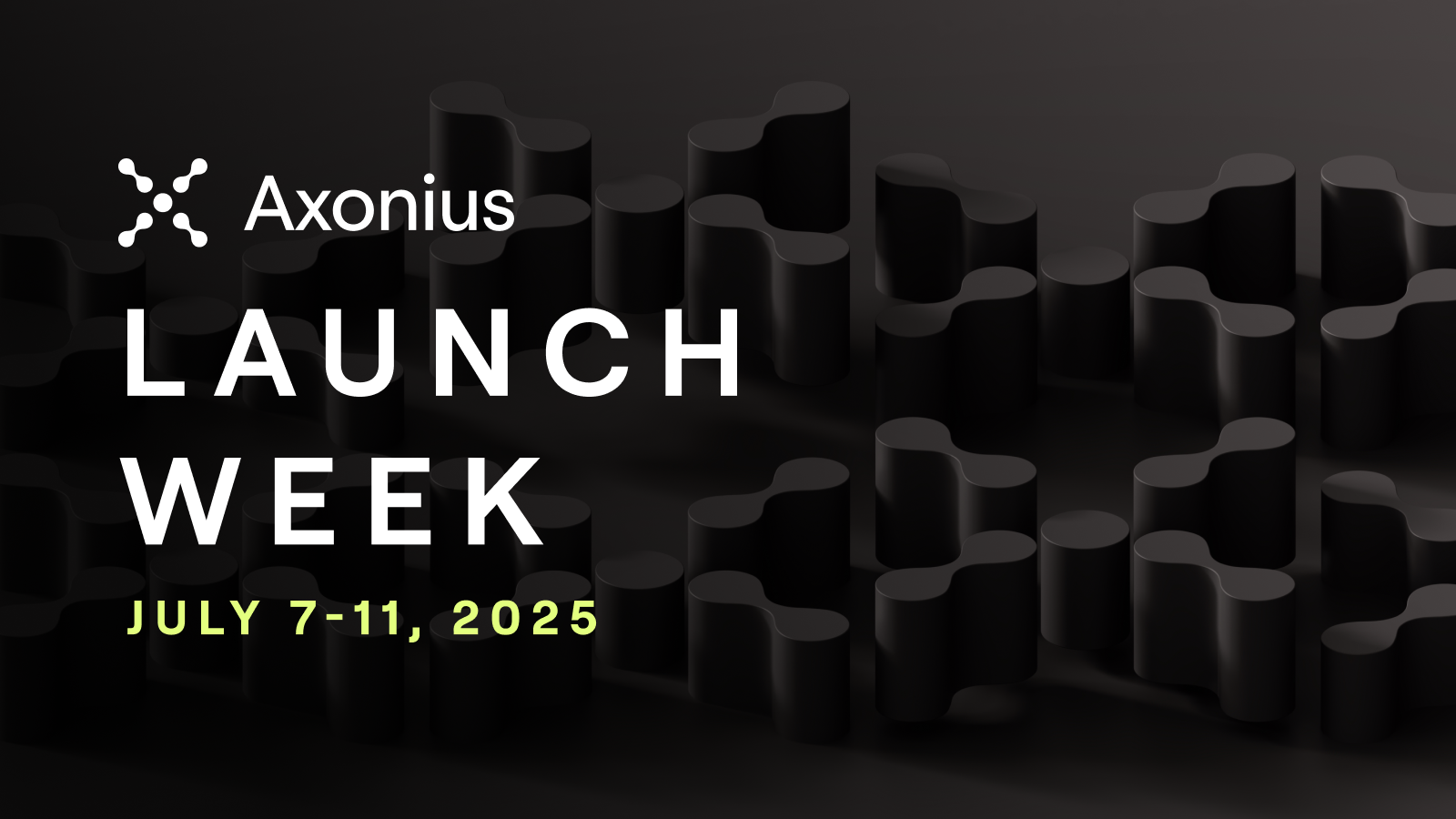 Axonius Launch Week | July 7-11 2025 | Axonius
