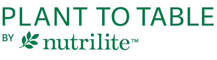 Plant to Table By Nutrilite