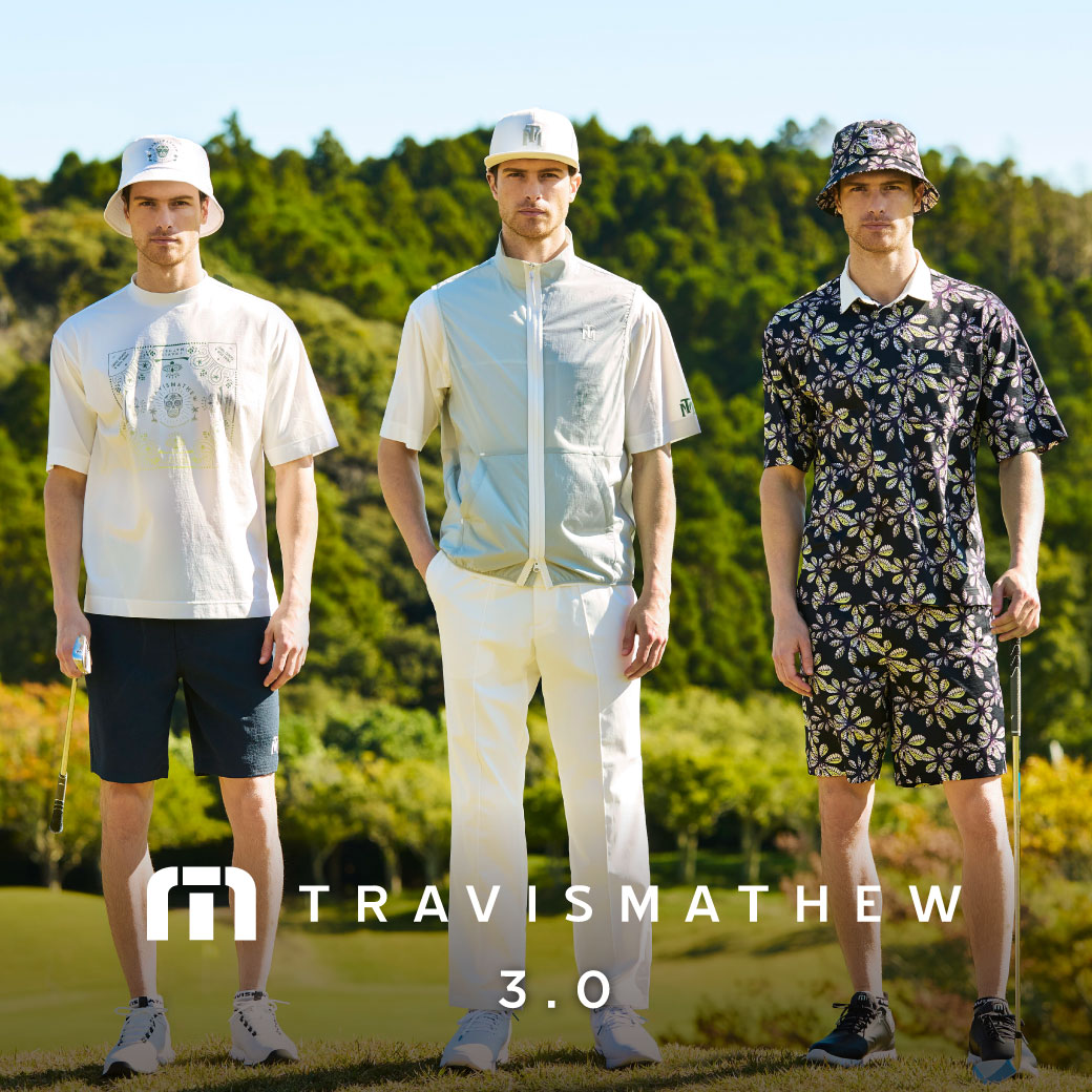 TravisMathew 3.0 LOOKBOOK【キャロウェイ(Callaway)公式サイト】