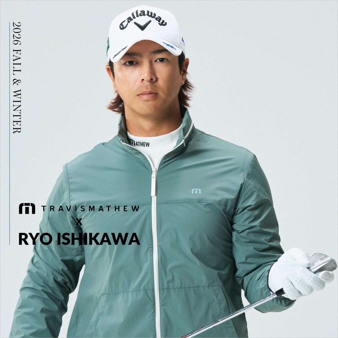 TRAVISMATHEW x RYO ISHIKAWA | トラヴィスマシュー(TRAVISMATHEW)公式通販