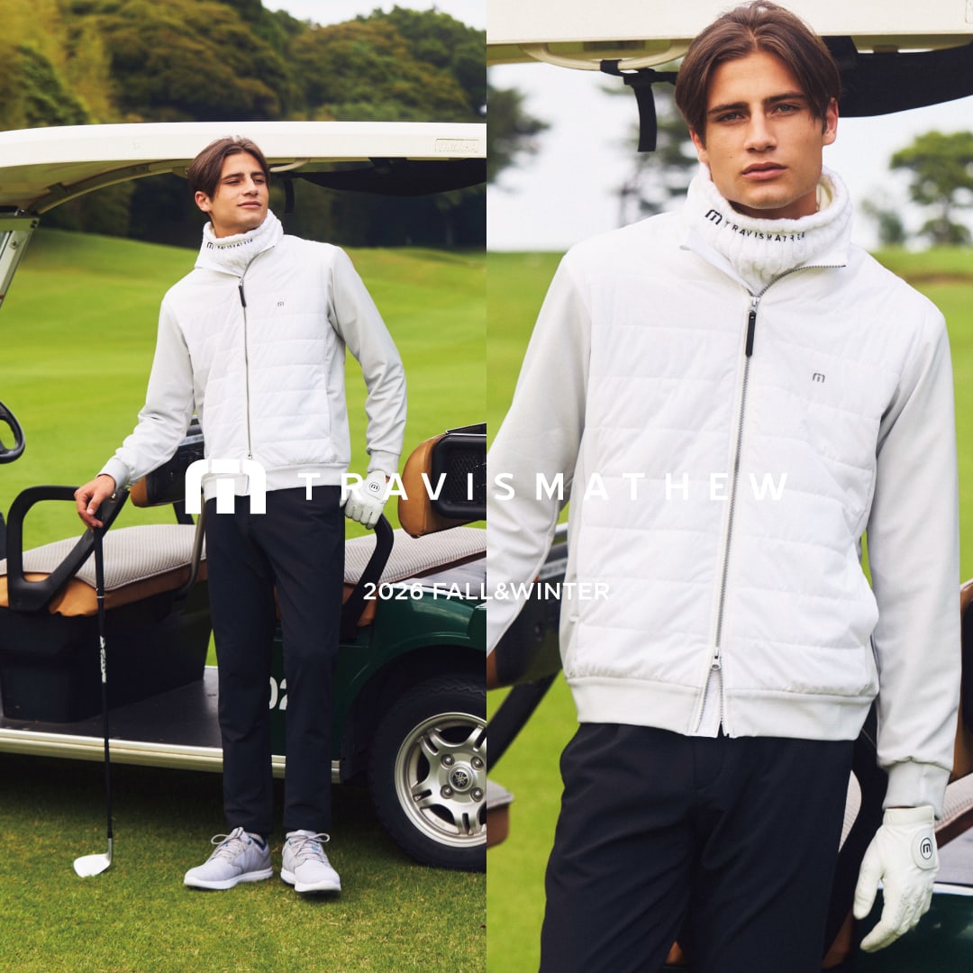 TravisMathew LOOK BOOK 2026秋冬WEBカタログ | トラヴィスマシュー