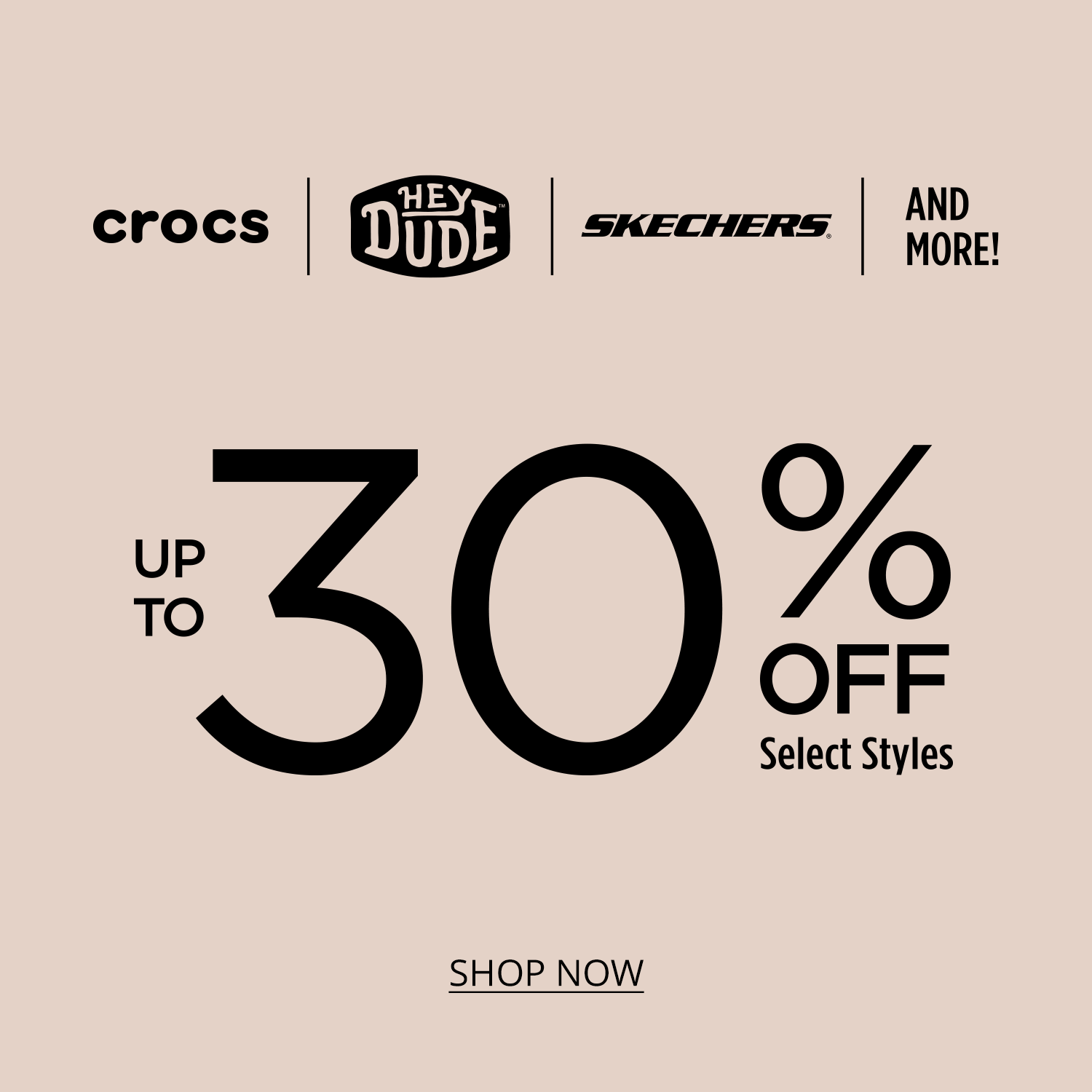 Crocs, Heydude, Skechers and more up to 30% off select styles.