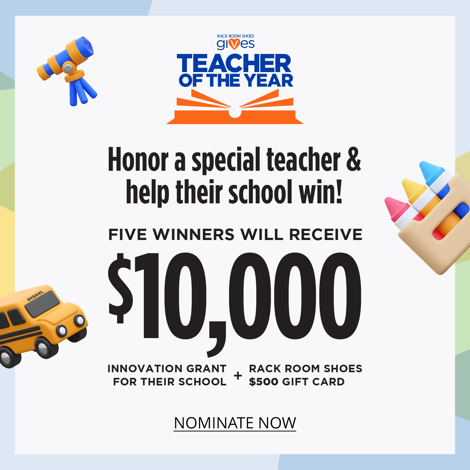 Rack Room Shoes Gives Teacher of the Year. Honor a special teacher and help their school win! Five winners will receive $10,000 innovation grant for their school plus Rack Room Shoes $500 gift card.