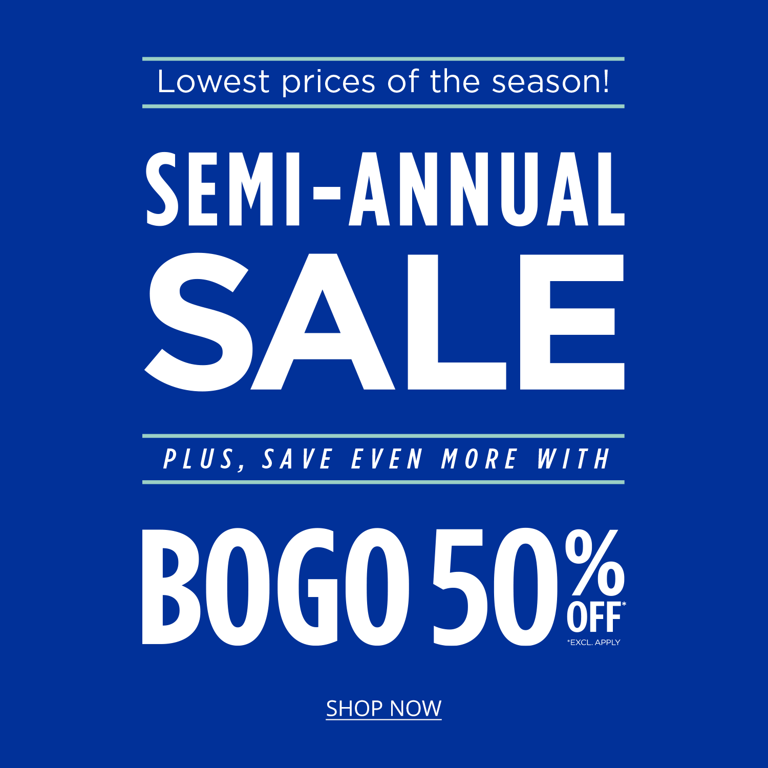 Semi Annual Sale + BOGO 50% Off